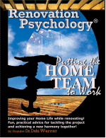 More info ~> Unique book Renovation Psychology: Putting the Home Team to Work ~> Learn more!